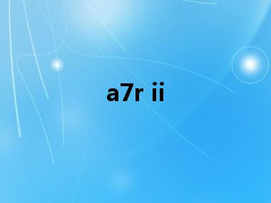 a7r ii